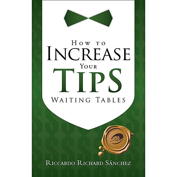 How to Increase Your Tips Waiting Tables, Riccardo Richard Sánchez