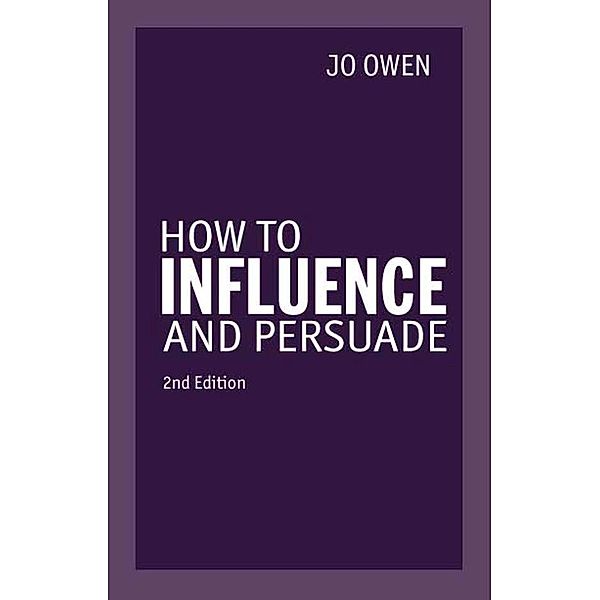 How to Influence and Persuade, Jo Owen