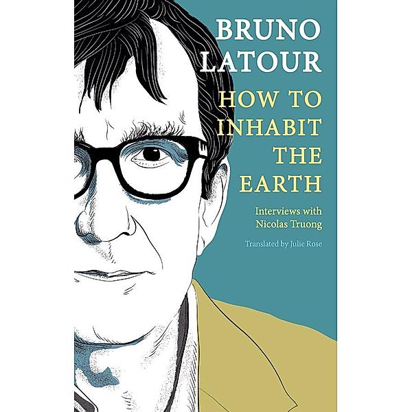 How to Inhabit the Earth, Bruno Latour