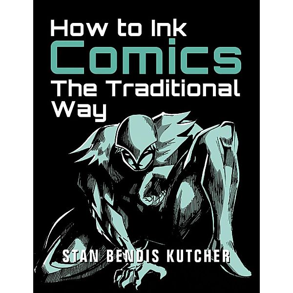 How to Ink Comics: The Traditional Way, Stan Bendis Kutcher