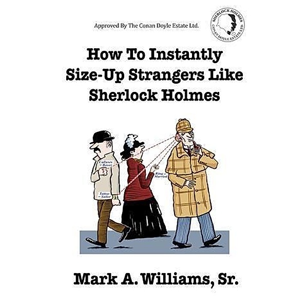 How To Instantly Size-Up Strangers Like Sherlock Holmes, Sr. Mark A. Williams