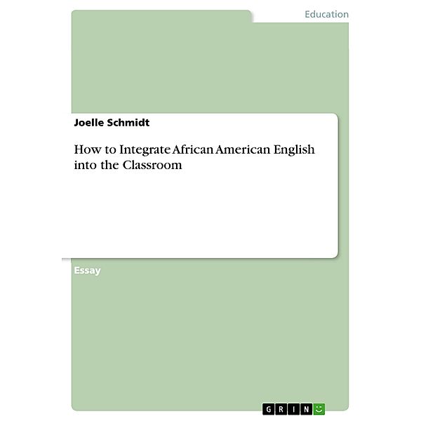 How to Integrate African American English into the Classroom, Joelle Schmidt