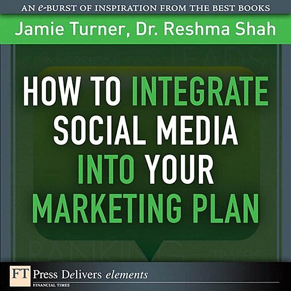 How to Integrate Social Media into Your Marketing Plan, Jamie Turner, Reshma Shah