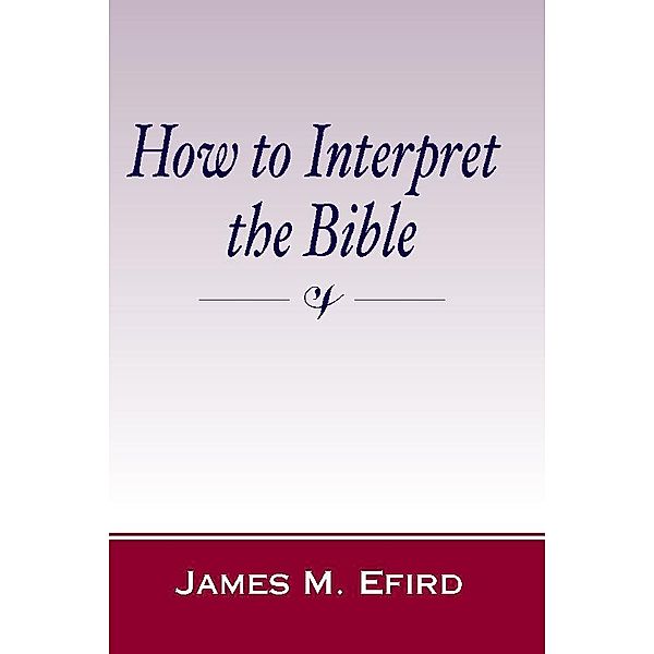 How to Interpret the Bible, James M. Efird