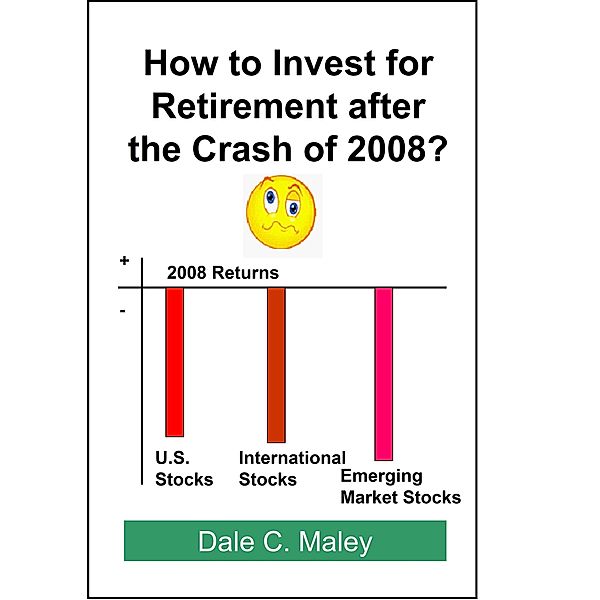 How to Invest for Retirement After the Crash of 2008, Dale Maley
