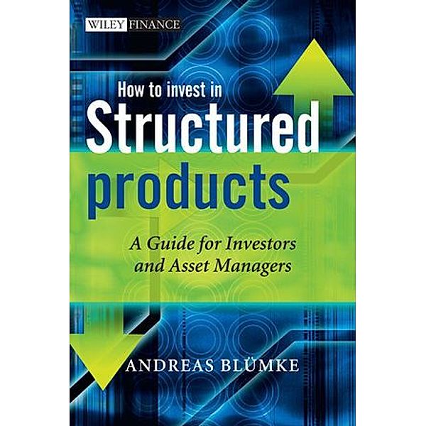 How to Invest in Structured Products, Andreas Bluemke