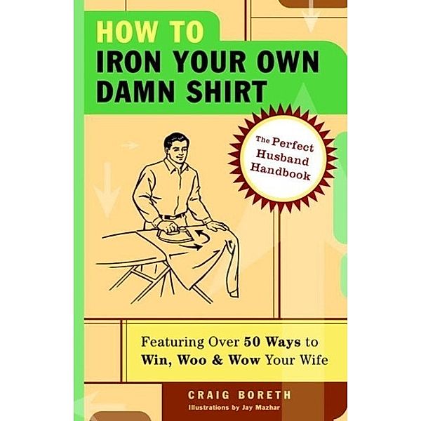 How to Iron Your Own Damn Shirt, Craig Boreth