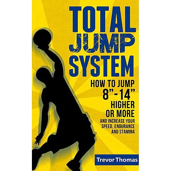 How to Jump Higher: Total Jump System, Trevor Thomas