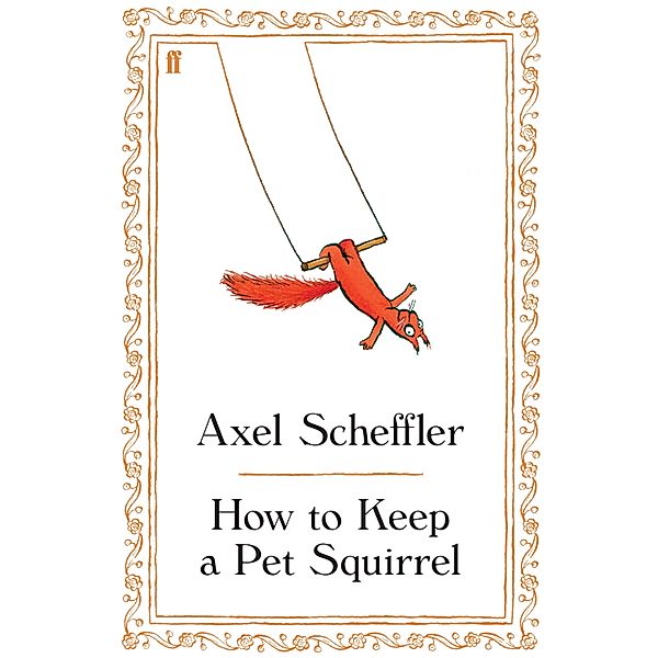 How to Keep a Pet Squirrel, Axel Scheffler