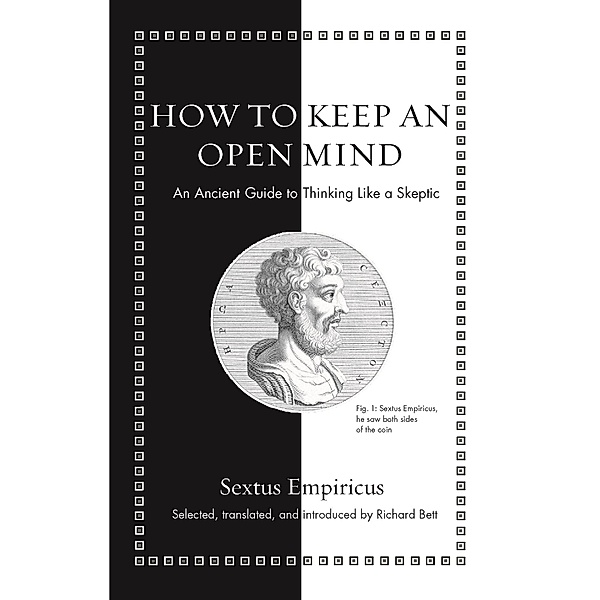How to Keep an Open Mind / Ancient Wisdom for Modern Readers, Sextus Empiricus