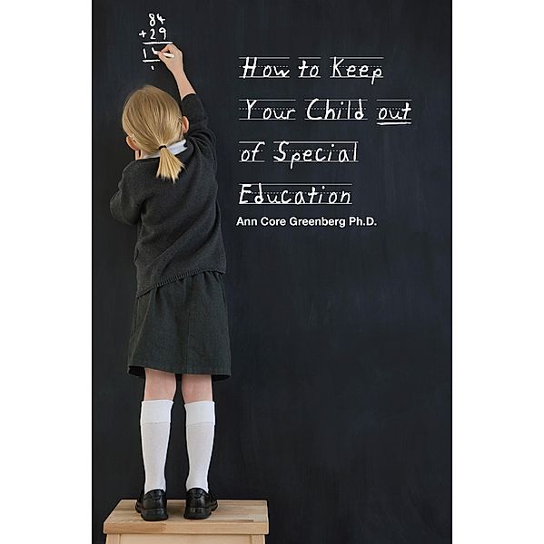 How to Keep Your Child Out of Special Education / Ecademy Press, Ann Greenberg