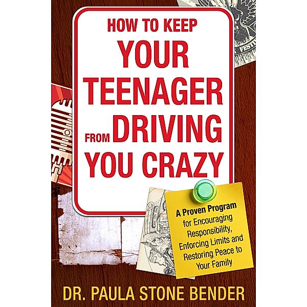 How to Keep Your Teenager From Driving You Crazy: A Proven Program for Encouraging Responsibility, Enforcing Limits and Restoring Peace to Your Family, Paula Stone Bender