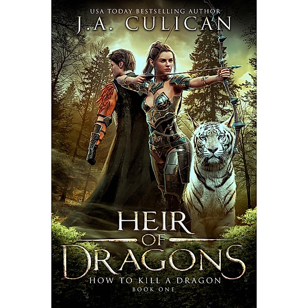 How To Kill a Dragon (Heir of Dragons, #1) / Heir of Dragons, J. A. Culican
