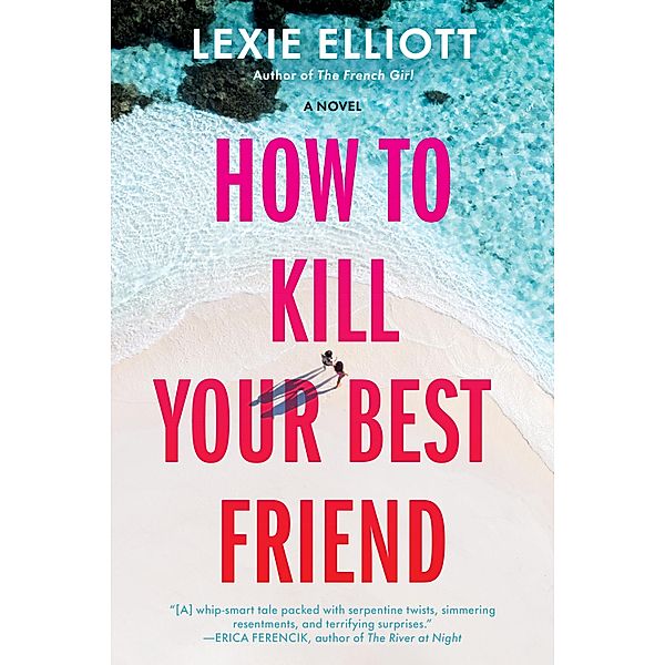 How to Kill Your Best Friend, Lexie Elliott