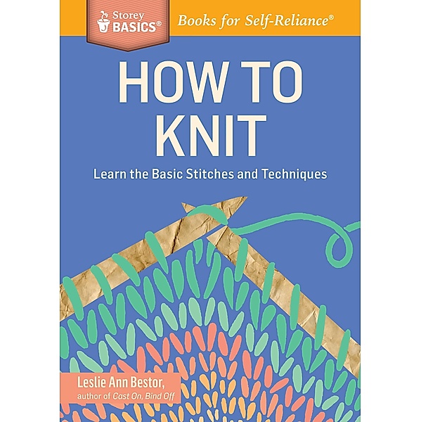 How to Knit / Storey Basics, Leslie Ann Bestor