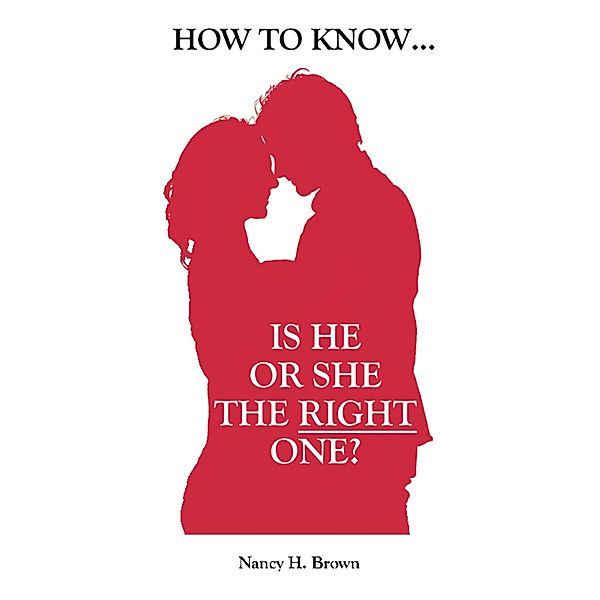 How to Know...  Is He or She the Right One?, Nancy H. Brown