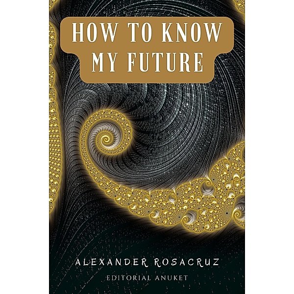 How to Know my Future, Alexander Rosacruz