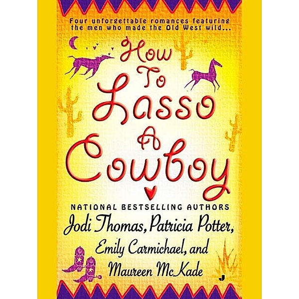 How to Lasso a Cowboy, Jodi Thomas, Patricia Potter, Emily Carmichael, Maureen Mckade