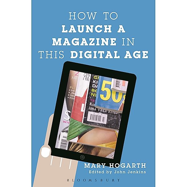 How to Launch a Magazine in this Digital Age, Mary Hogarth