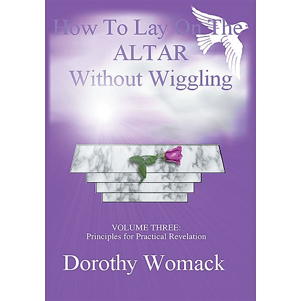 How to Lay on the Altar Without Wiggling, Dorothy Womack