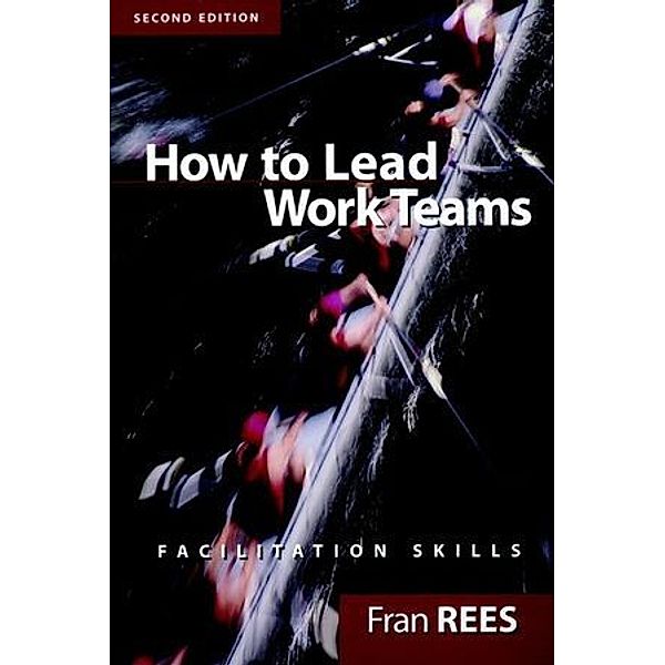 How to Lead Work Teams, Fran Rees