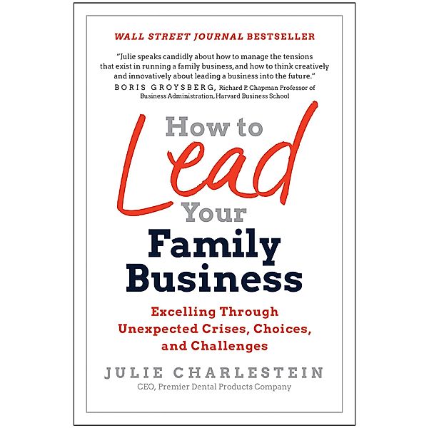How to Lead Your Family Business, Julie Charlestein