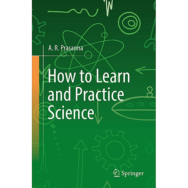 How to Learn and Practice Science, A. R. Prasanna