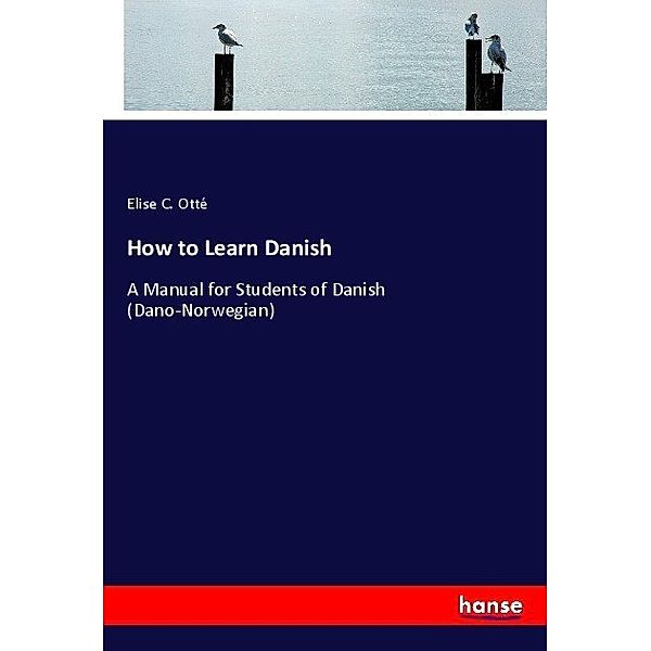How to Learn Danish, Elise C. Otté