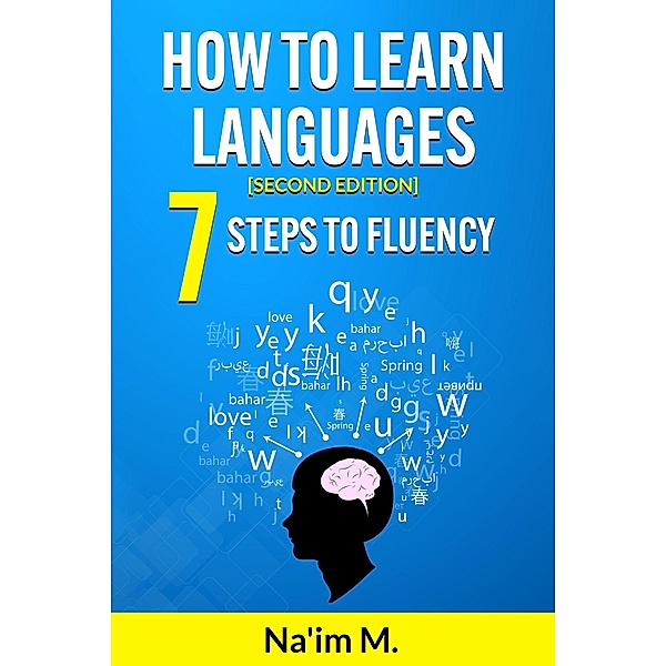 How to Learn Languages: 7 Steps to Fluency [2nd Edition] / How to Learn Languages, Olikoh