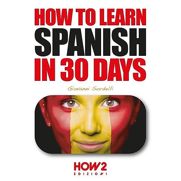 How to Learn Spanish in 30 Days, Giovanni Sordelli