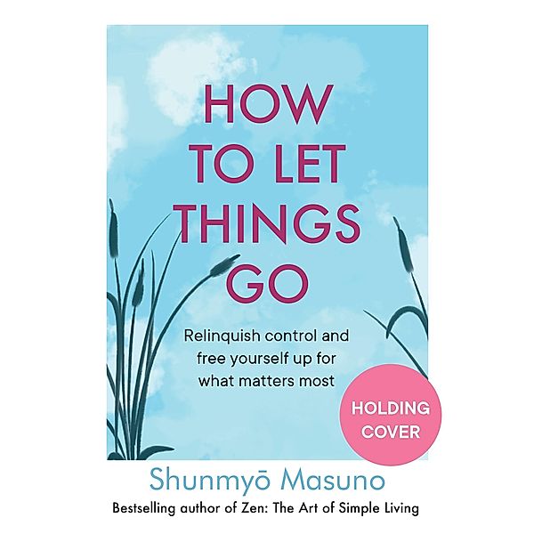 How to Let Things Go, Shunmyo Masuno