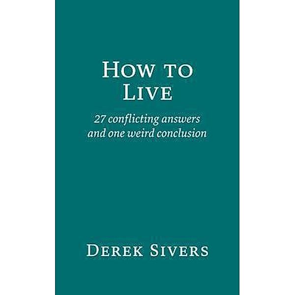 How to Live, Derek Sivers