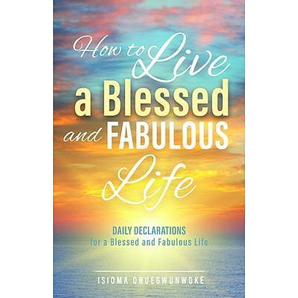 How to Live a Blessed and Fabulous Life, Isioma Onuegwunwoke