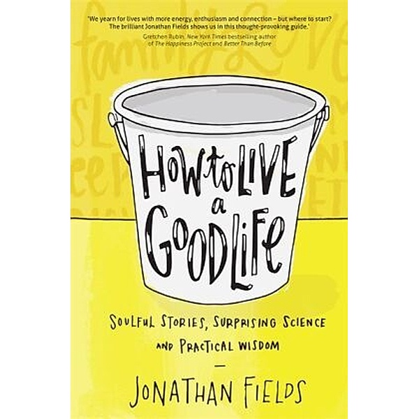 How to Live a Good Life, Jonathan Fields