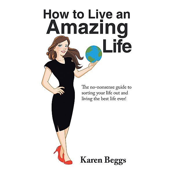 How to Live an Amazing Life, Karen Beggs