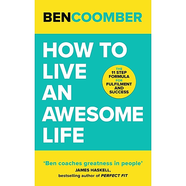 How To Live An Awesome Life, Ben Coomber