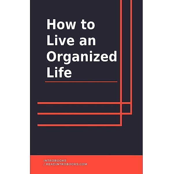 How to Live an Organized Life, IntroBooks Team