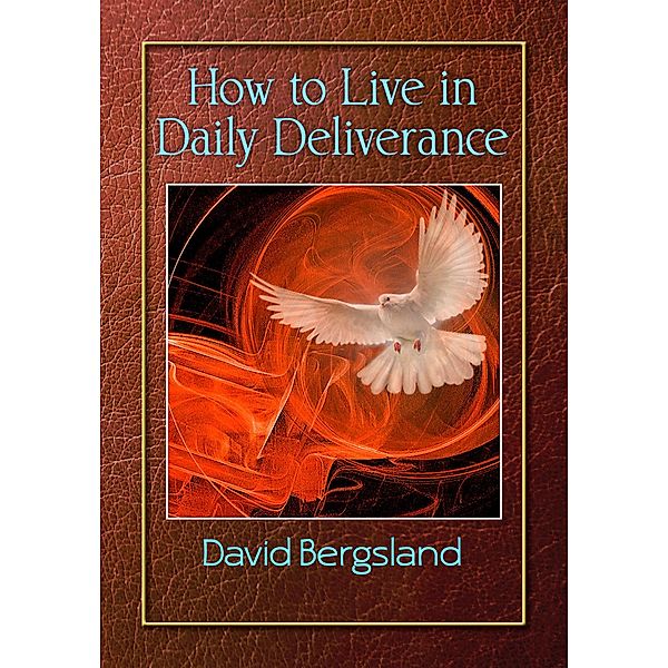How To Live in Daily Deliverance, David Bergsland