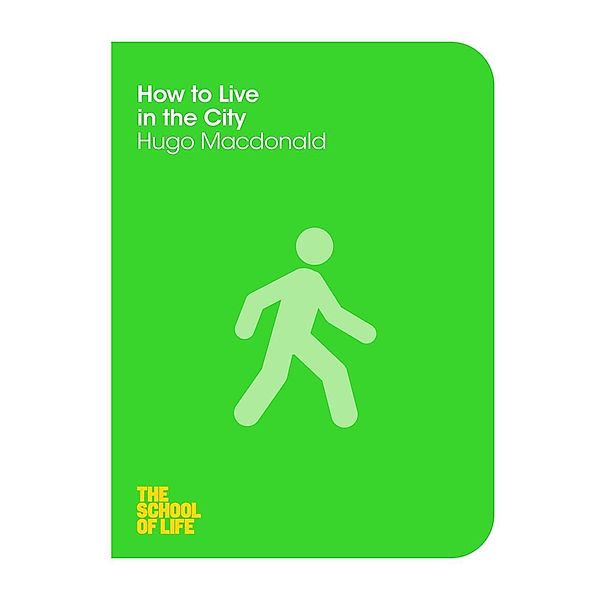 How to Live in the City, Campus London LTD (The School of Life), Hugo Macdonald