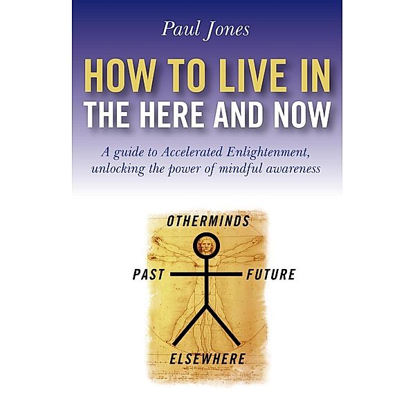 How To Live In The Here And Now, Paul Jones