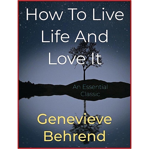 How To Live Life And Love It, Genevieve Behrend