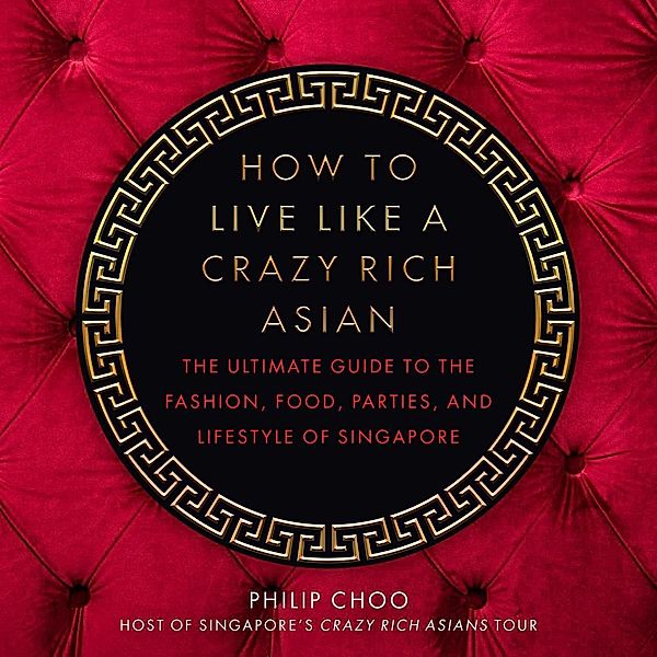 How to Live Like a Crazy Rich Asian, Philip Choo