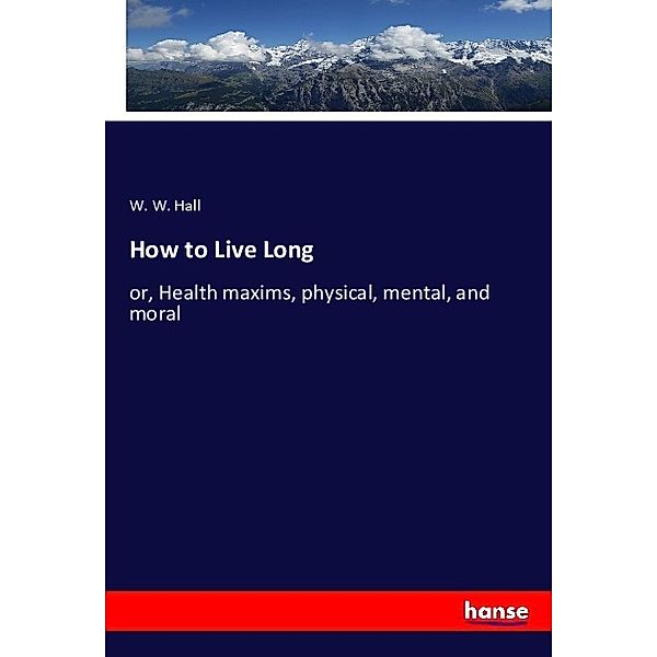 How to Live Long, W. W. Hall