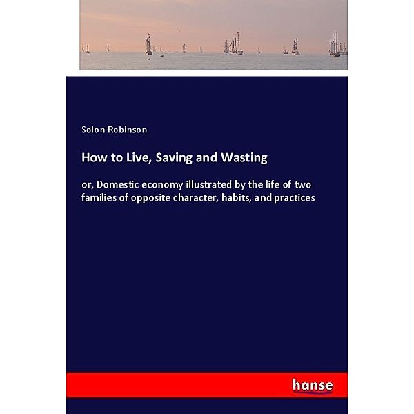 How to Live, Saving and Wasting, Solon Robinson