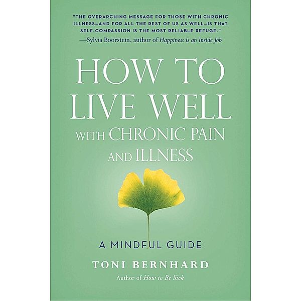 How to Live Well with Chronic Pain and Illness, Toni Bernhard