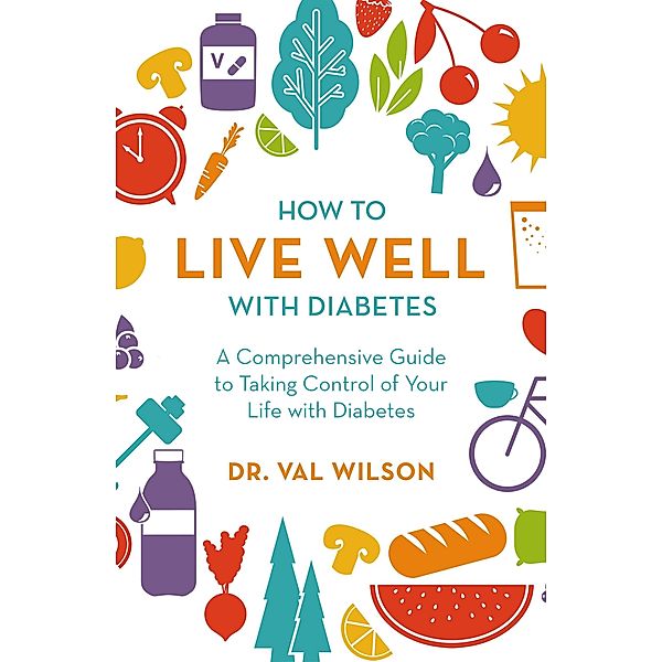 How to Live Well with Diabetes, Val Wilson