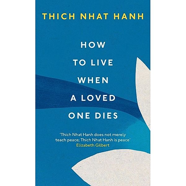 How To Live When A Loved One Dies, Thich Nhat Hanh
