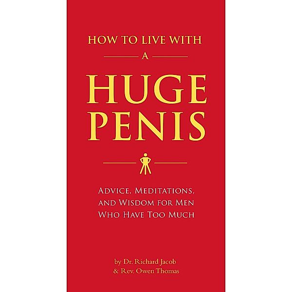 How to Live with a Huge Penis, Richard Jacob, Owen Thomas