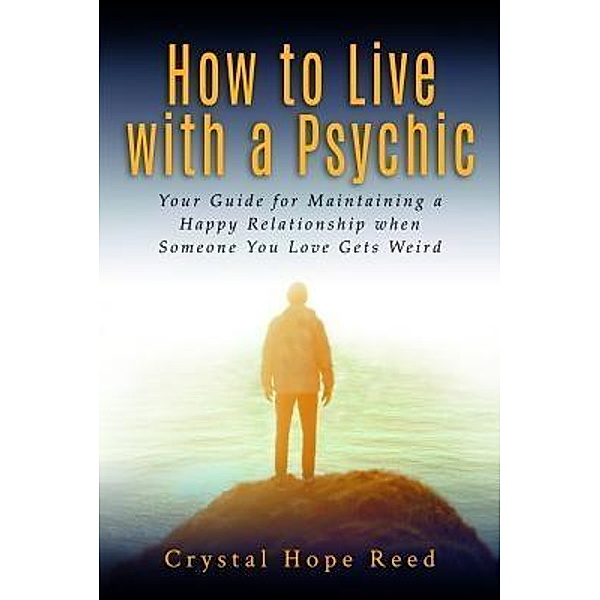 How to Live with a Psychic / REED & CARSTENS PUBLISHING, Crystal Hope Reed