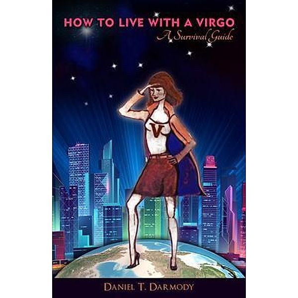 HOW TO LIVE WITH A VIRGO / Writers Branding LLC, Daniel Darmody